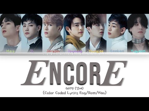GOT7 갓세븐 'ENCORE' (COLOR CODED LYRICS) [Eng_Han_Rom] | GOT7 Is Coming Back!