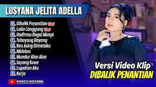 Lusyana Jelita Adella - DIBALIK PENANTIAN - LAILA CANGGUNG | TERBAYANG BAYANG || FULL ALBUM DANGDUT