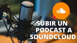 Turorial -  Cómo subir un podcast a Soundcloud