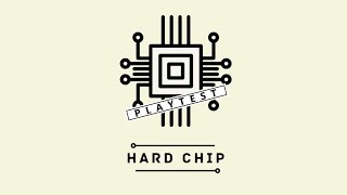 Hard Chip - Hard Reset - Playtest