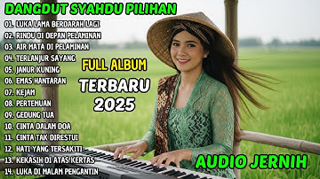 DANGDUT SYAHDU PILIHAN TERBAIK | LUKA LAMA BERDARAH LAGI | LAGU SEDIH MENYENTUH HATI