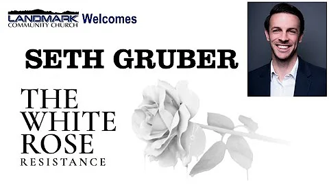 231105 "White Rose Resistance" - Seth Gruber