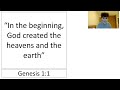 GENESIS 1:1 - "IN THE BEGINNING, GOD CREATED THE HEAVENS AND THE EARTH"