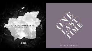 Avicii vs. Ariana Grande - Lonely Together for One Last Time (Tribute Mashup)