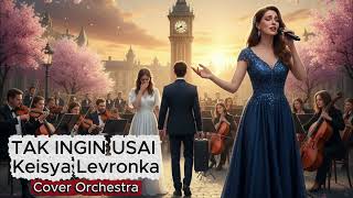 Download Lagu Tak Ingin Usai  - Keisya Levronka  - Cover Orchestra MP3 Download Lagu Tak Ingin Usai  - Keisya Levronka  - Cover Orchestra MP3