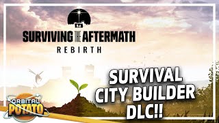 Everything New In Surviving The Aftermath - Rebirth - Big New Dlc - Survival City Builder, Ysis