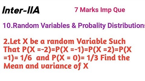 inter -IIA Maths||10.Random varibles & Probabitity distribution|| mean,variance | Ap & Ts 7M imp Que