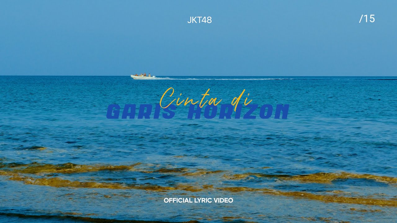 [Official Lyric Video] JKT48 - Cinta di Garis Horizon