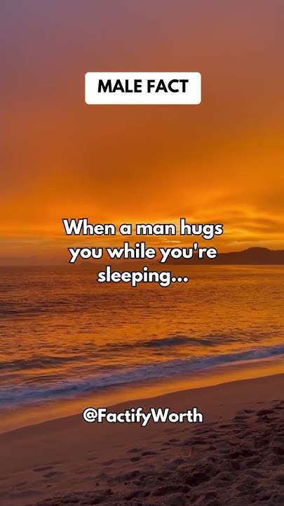when-a-man-hugs-you-while-you-re-sleeping-shorts-psychologyfacts