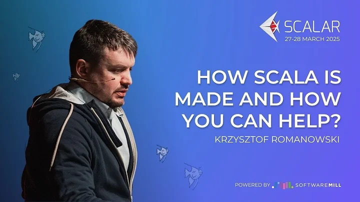 How Scala is made and how you can help? by Krzysztof Romanowski | Scalar Conference 2025