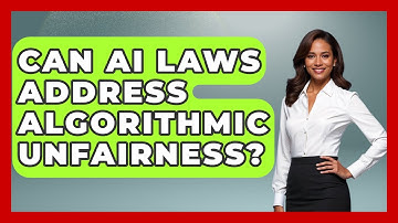 Can AI Laws Address Algorithmic Unfairness? - AI and Technology Law