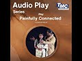 Painfully Connected (Two-act Audio Play) by Hasmukh Baradi