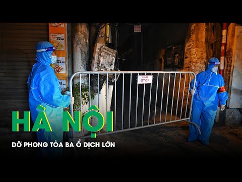 Hà Nội gỡ bỏ phong tỏa 3 ổ dịch lớn | #COVID_19