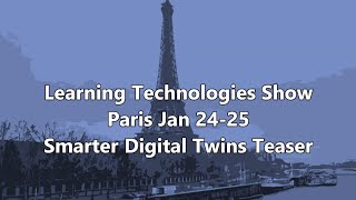 Learning Technologies Paris Promotional Video illustrating Digital Twins Examples