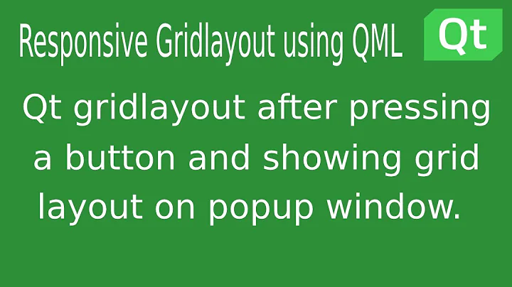 Qml layout part - 2 | qml gridlayout | responsive gridlayout in qml | popup dialog with gridlayout