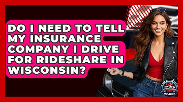 Do I Need To Tell My Insurance Company I Drive For Rideshare In Wisconsin? - Auto Coverage Explained