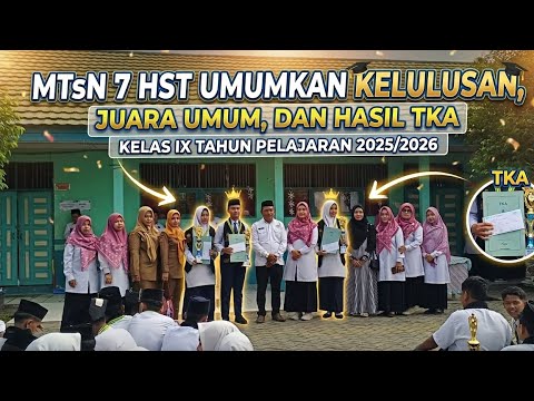 MTsN 7 HST Umumkan Kelulusan, Juara Umum, dan Hasil TKA Kelas IX