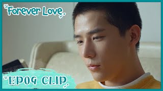 Forever Love EP09 Clip Their misunderstanding finally solved ENG SUB