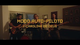 Carolina de Deus - Modo Auto-Piloto