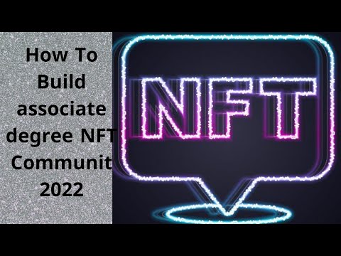 How To Build associate degree NFT Community 2022