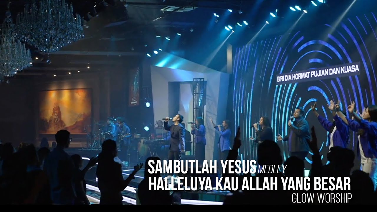 SAMBUTLAH YESUS Medley HALLELUYA KAU ALLAH YANG BESAR - GLOW WORSHIP