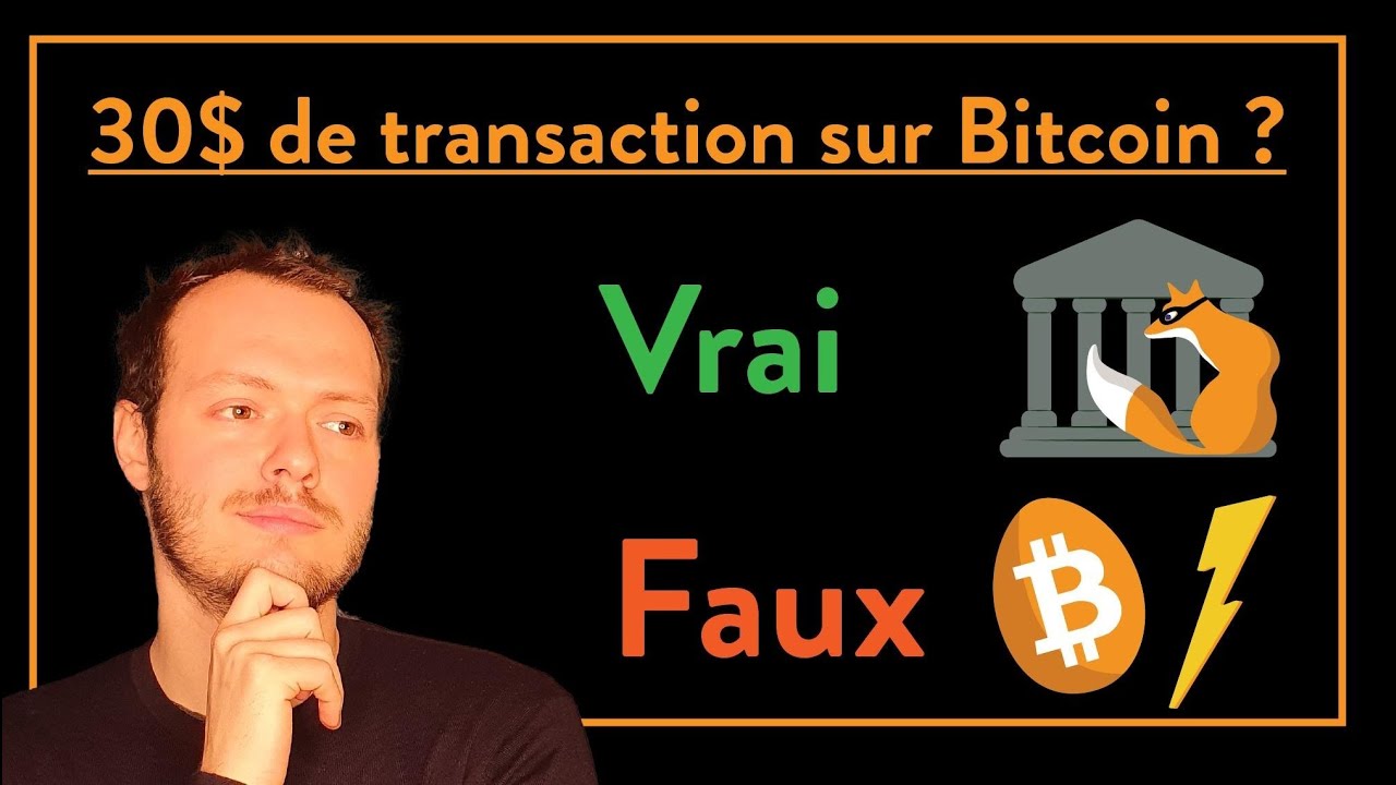Des frais de transactions BTC à 30€ ? - [Vrai ou Faux n°1]