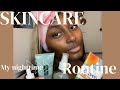 MY NIGHTTIME SKINCARE ROUTINE 😴🌙