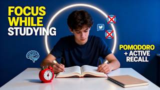 How to Concentrate on Studies: Pomodoro, Active Recall & More
