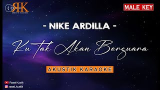 Ku Tak Akan Bersuara - Nike Ardilla | Akustik Karaoke (Nada Pria)