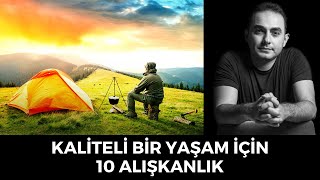 Kaliteli Bir Yaşam İçin Kazanman Gereken 10 Alışkanlık