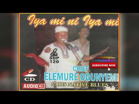 yoruba-music►-chief-elemure-ogunyemi---iya-mi-ni-iya-mi-(full-album)