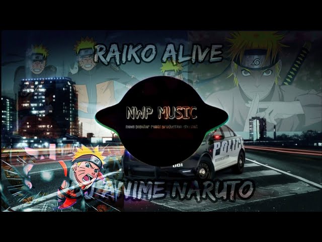 DJ RAIKO ALIVE NARUTO TIK TOK 🎵 DJ VIRAL TIK TOK TERBARU 2020 class=