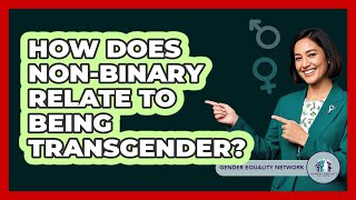 How Does Non-binary Relate To Being Transgender? - Gender Equality Network