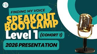 Finding My Voice | SpeakOut Bootcamp Level 1 (Cohort 1) Showcase 2026