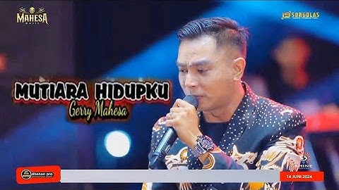 GERRY MAHESA  -  MUTIARA HIDUPKU  -  MAHESA MUSIC (Live Pati 2024)