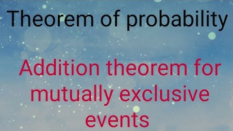 probability/Addition theorem for mutually exclusive events