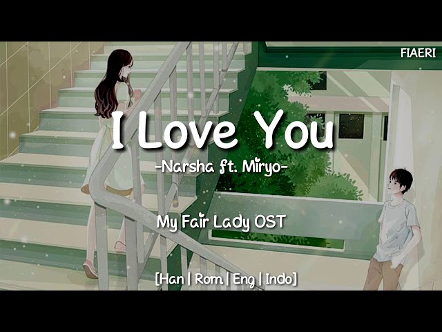 [IndoSub] Narsha ft. Miryo - I Love You [My Fair Lady OST] class=