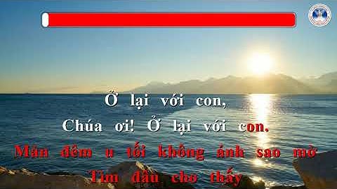 Ở LẠI VỚI CON | Lm. Nguyễn Hùng Cường | Ca Đoàn Thánh Linh Kansas City.