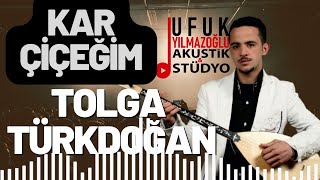 Tolga Türkdoğan -Kar Çiçeğim Söz-Müzik Mustafa Aydın