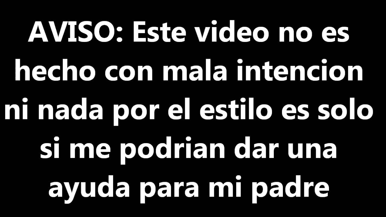 Chicos Este AVISO Es Demasiado Importante Para Mi Padre Y Familia