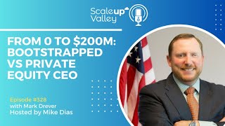 328 | From 0 to $200M: Bootstrapped vs Private Equity CEO with Mark Drever, CEO Xcelerate Solutions