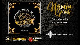 BANDA NUSAHA Voc.UMAS GITEK | NAMIN GROUP