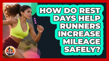 How Do Rest Days Help Runners Increase Mileage Safely? - All Sorts Of Running