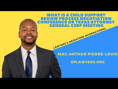 WHAT IS A CHILD SUPPORT REVIEW PROCESS NEGOTIATION CONFERENCE OR TEXAS ATTORNEY GENERAL CSRP MEETING