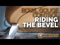 Riding Bevel - Bowl Gouge Control Woodturning Technique Video