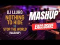 Nothing To Hide vs Stop The World ( Dj Lluro Mashup )
