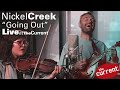 Nickel Creek – Going Out (live for The Current)