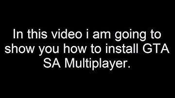 How to download and install GTA SA Multiplayer TUT]