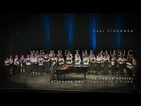 Carl Strommen: We Are The Music · Le Chœur Sospiri