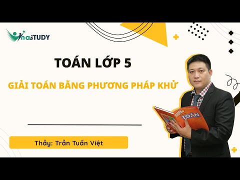 Video Toán lớp 5 - Giải toán bằng phương pháp khử - Thầy... - YouTube